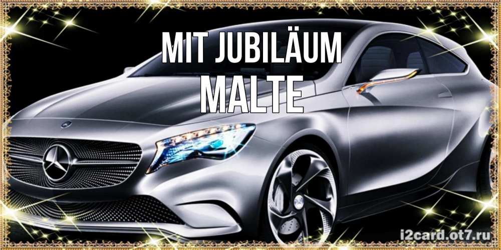 Открытка на каждый день с именем, Malte Mit Jubiläum машина мерседес супер класс Прикольная открытка с пожеланием онлайн скачать бесплатно 