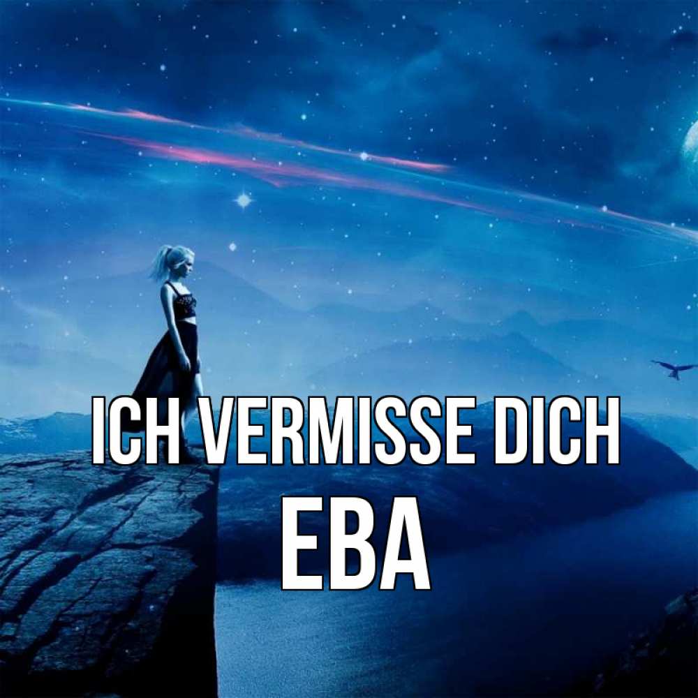 Открытка на каждый день с именем, Ева Ich vermisse dich одна Прикольная открытка с пожеланием онлайн скачать бесплатно 