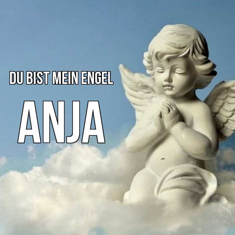 Открытка на каждый день с именем, Anja Du bist mein Engel скульптура ангела на небе Прикольная открытка с пожеланием онлайн скачать бесплатно 