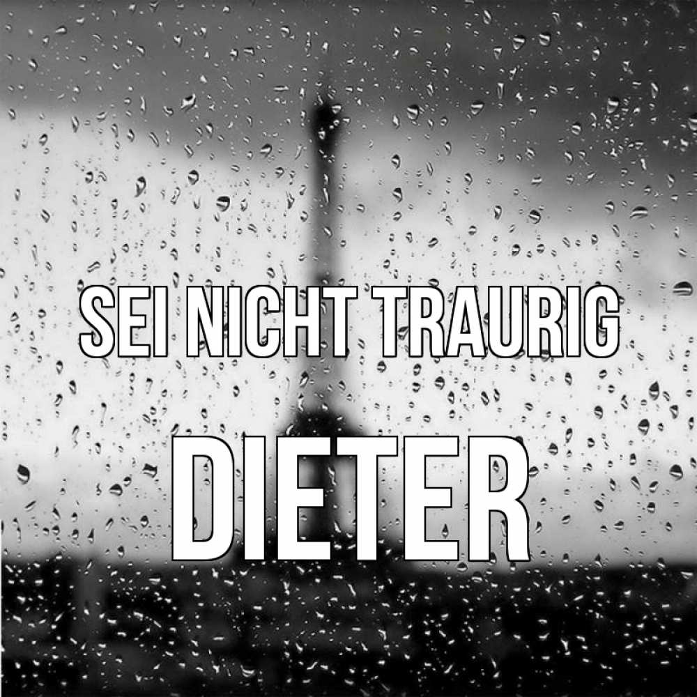 Открытка на каждый день с именем, Dieter Sei nicht traurig Париж и Эйфелева башня Прикольная открытка с пожеланием онлайн скачать бесплатно 