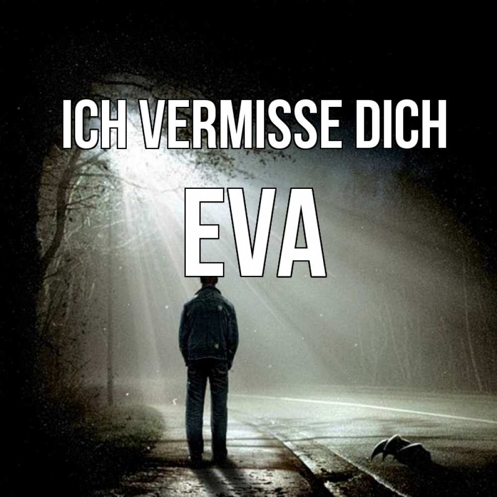 Открытка на каждый день с именем, Eva Ich vermisse dich свет 1 Прикольная открытка с пожеланием онлайн скачать бесплатно 