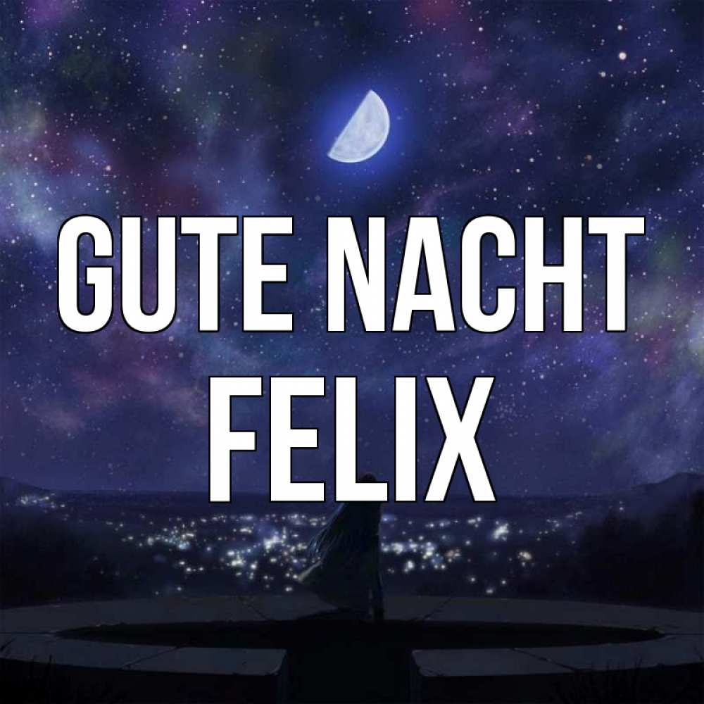 Открытка на каждый день с именем, Felix Gute Nacht набережная Прикольная открытка с пожеланием онлайн скачать бесплатно 