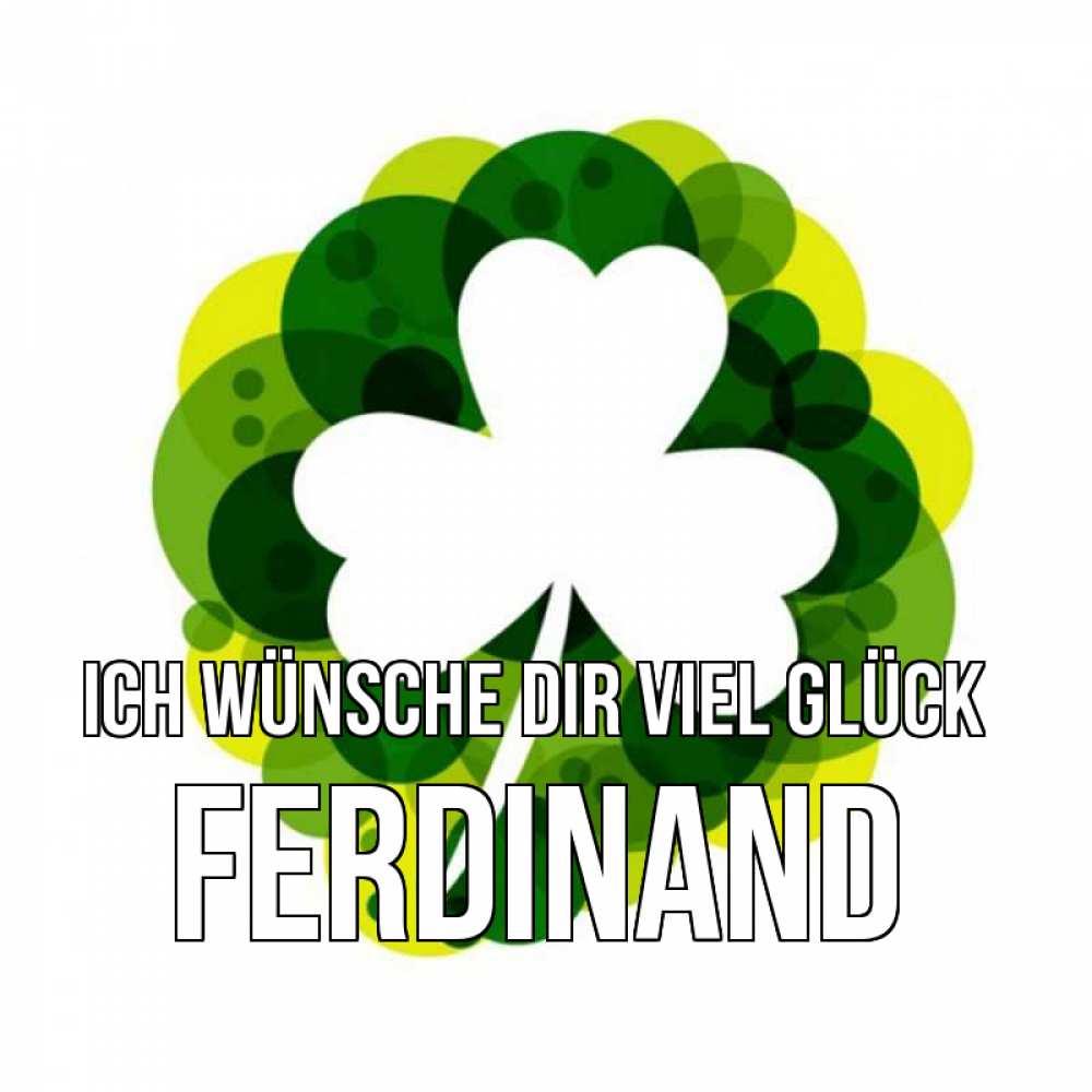 Открытка на каждый день с именем, Ferdinand Ich wünsche dir viel Glück зеленый желтый белый Прикольная открытка с пожеланием онлайн скачать бесплатно 