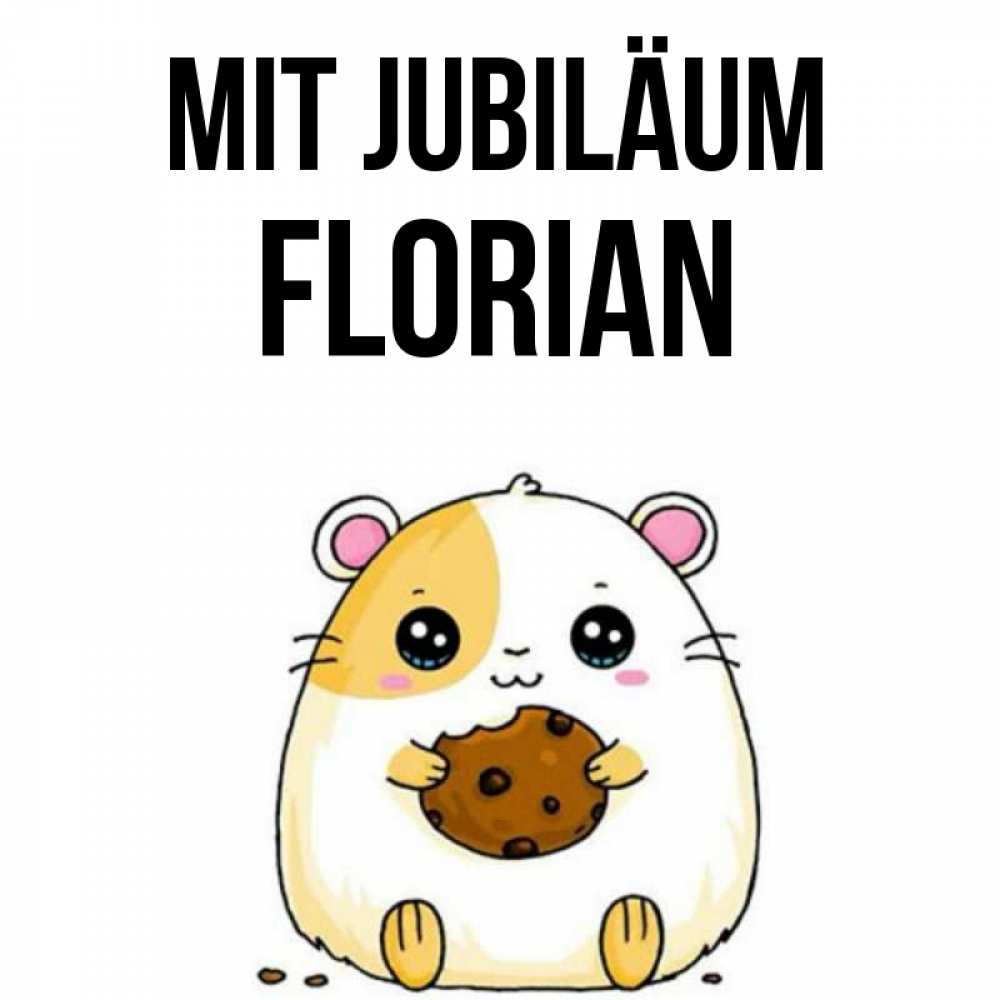 Открытка на каждый день с именем, Florian Mit Jubiläum с днюхой Прикольная открытка с пожеланием онлайн скачать бесплатно 