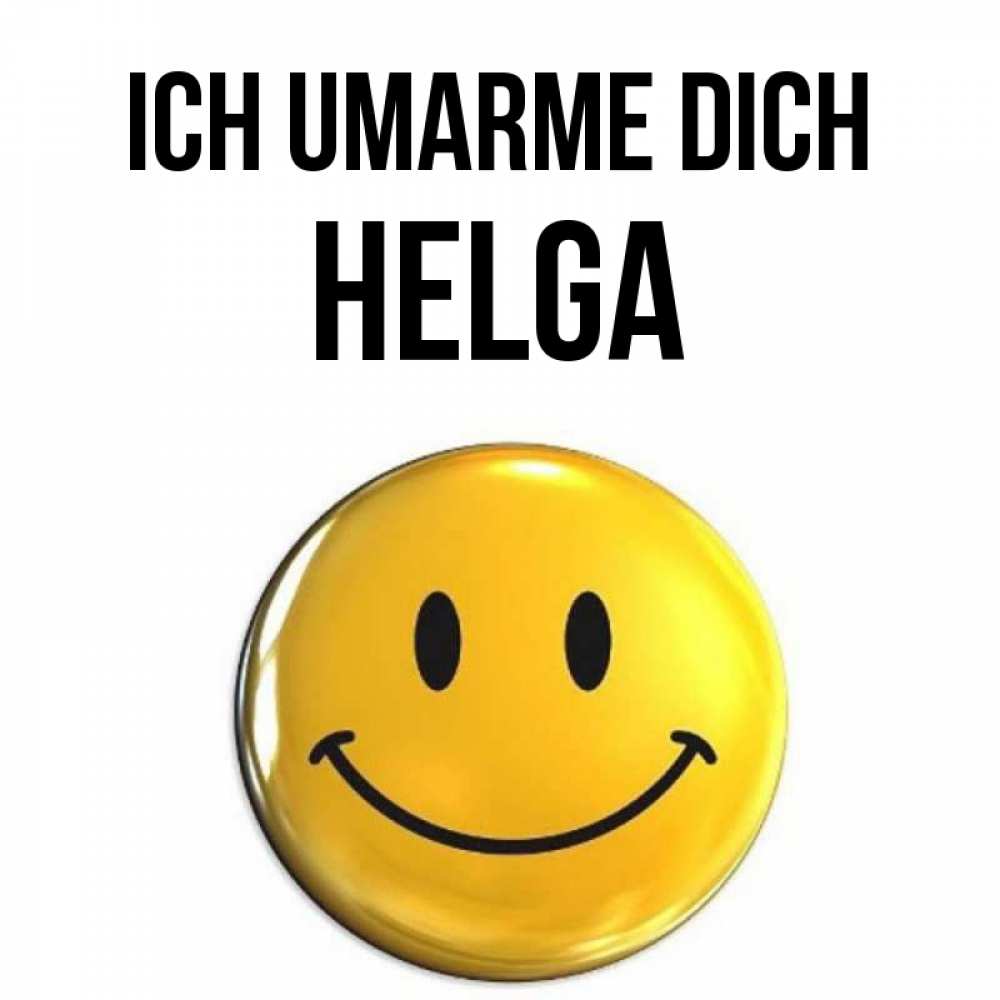 Открытка на каждый день с именем, Helga Ich umarme dich открытки которые можно подписывать онлайн по своему усмотрению бесплатно Прикольная открытка с пожеланием онлайн скачать бесплатно 