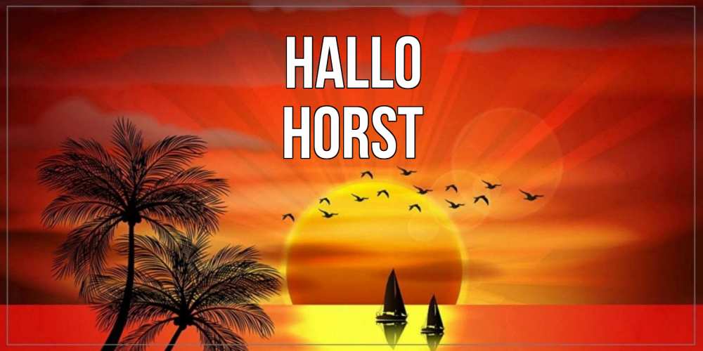 Открытка на каждый день с именем, Horst Hallo привет Прикольная открытка с пожеланием онлайн скачать бесплатно 