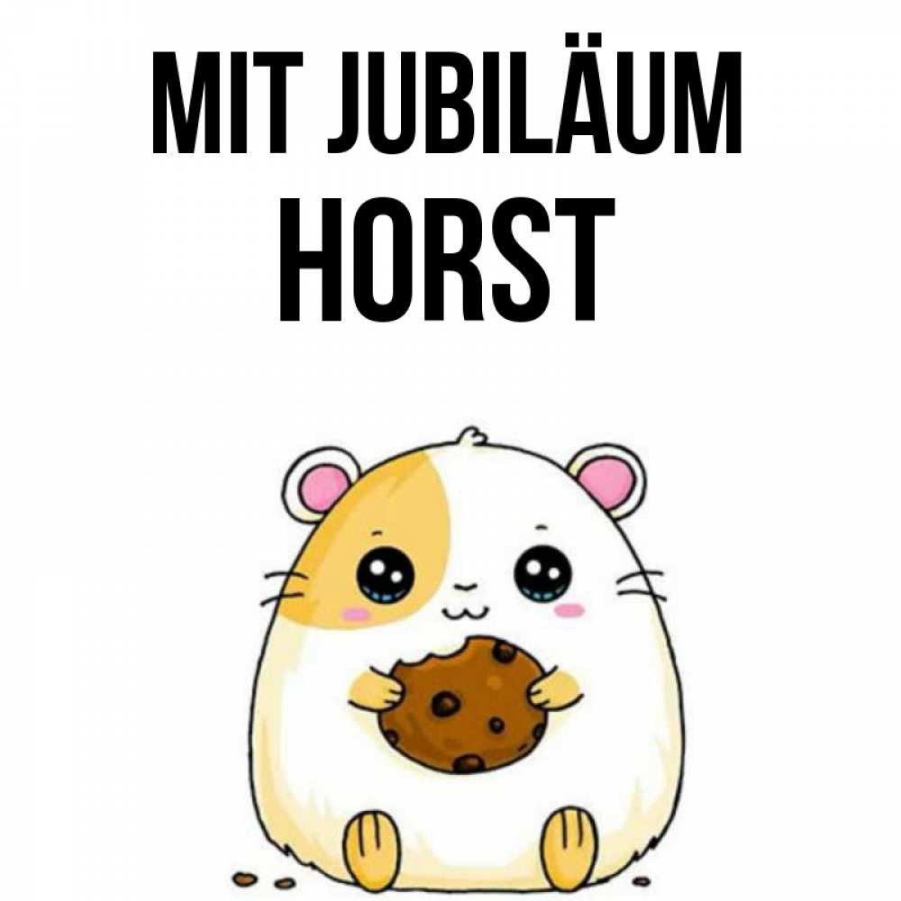 Открытка на каждый день с именем, Horst Mit Jubiläum с днюхой Прикольная открытка с пожеланием онлайн скачать бесплатно 