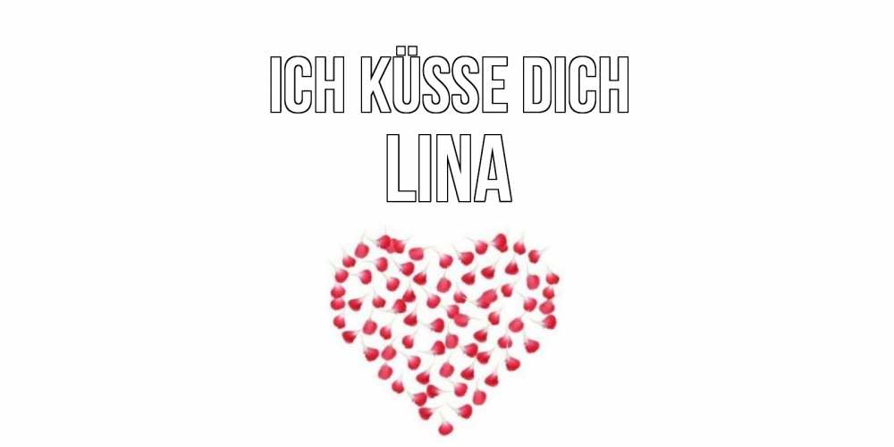 Открытка на каждый день с именем, Lina Ich küsse dich сердце Прикольная открытка с пожеланием онлайн скачать бесплатно 