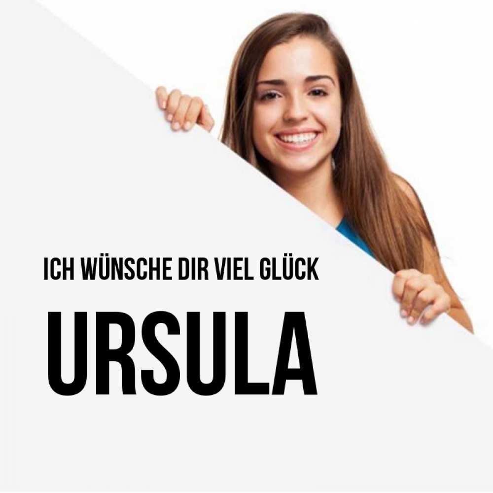 Открытка на каждый день с именем, Ursula Ich wünsche dir viel Glück пусть тебе сегодня повезет Прикольная открытка с пожеланием онлайн скачать бесплатно 