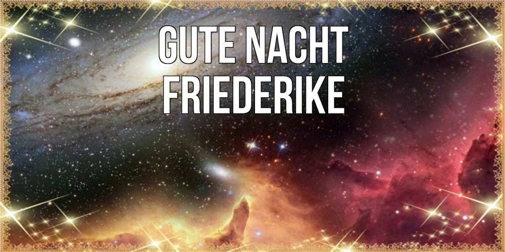 Открытка на каждый день с именем, Friederike Gute Nacht пожелание спокойного сна Прикольная открытка с пожеланием онлайн скачать бесплатно 