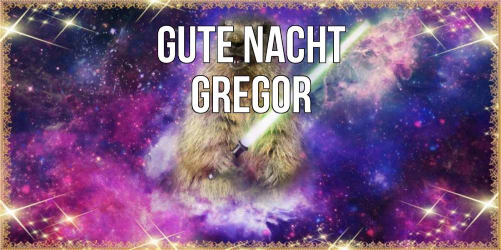Открытка на каждый день с именем, Gregor Gute Nacht спокойной ночи  в стиле звездных войн Прикольная открытка с пожеланием онлайн скачать бесплатно 