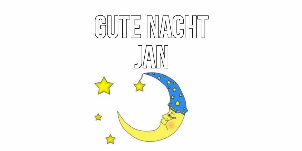 Открытка на каждый день с именем, Jan Gute Nacht месяц Прикольная открытка с пожеланием онлайн скачать бесплатно 