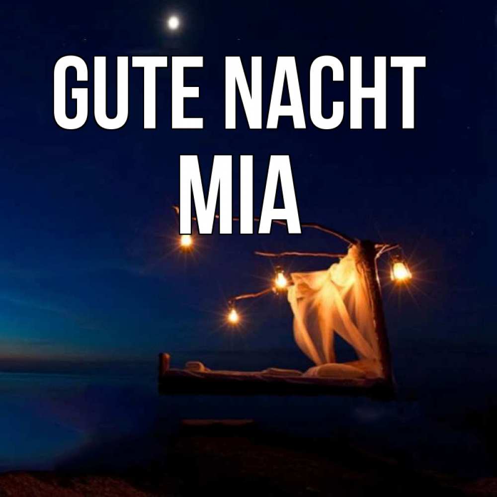 Открытка на каждый день с именем, Mia Gute Nacht милый мой Прикольная открытка с пожеланием онлайн скачать бесплатно 