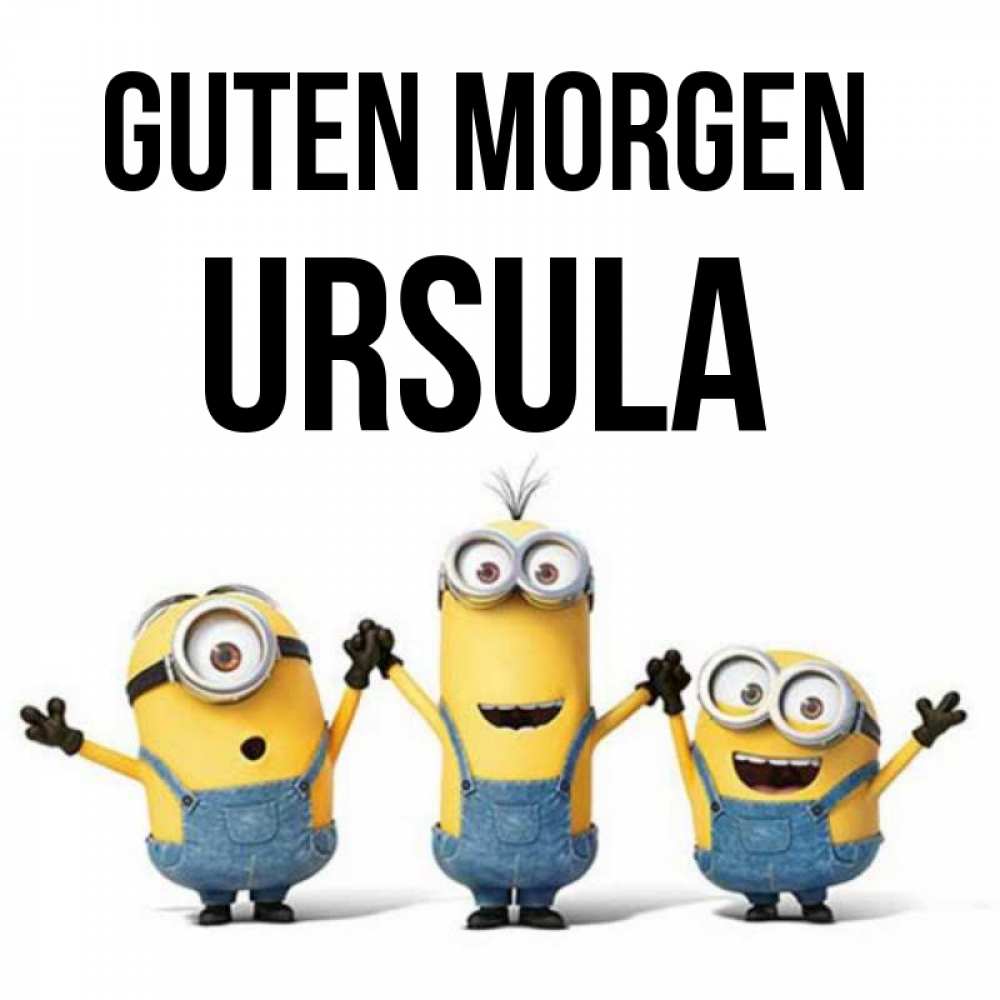 Открытка на каждый день с именем, Ursula Guten Morgen бодренького утра Прикольная открытка с пожеланием онлайн скачать бесплатно 