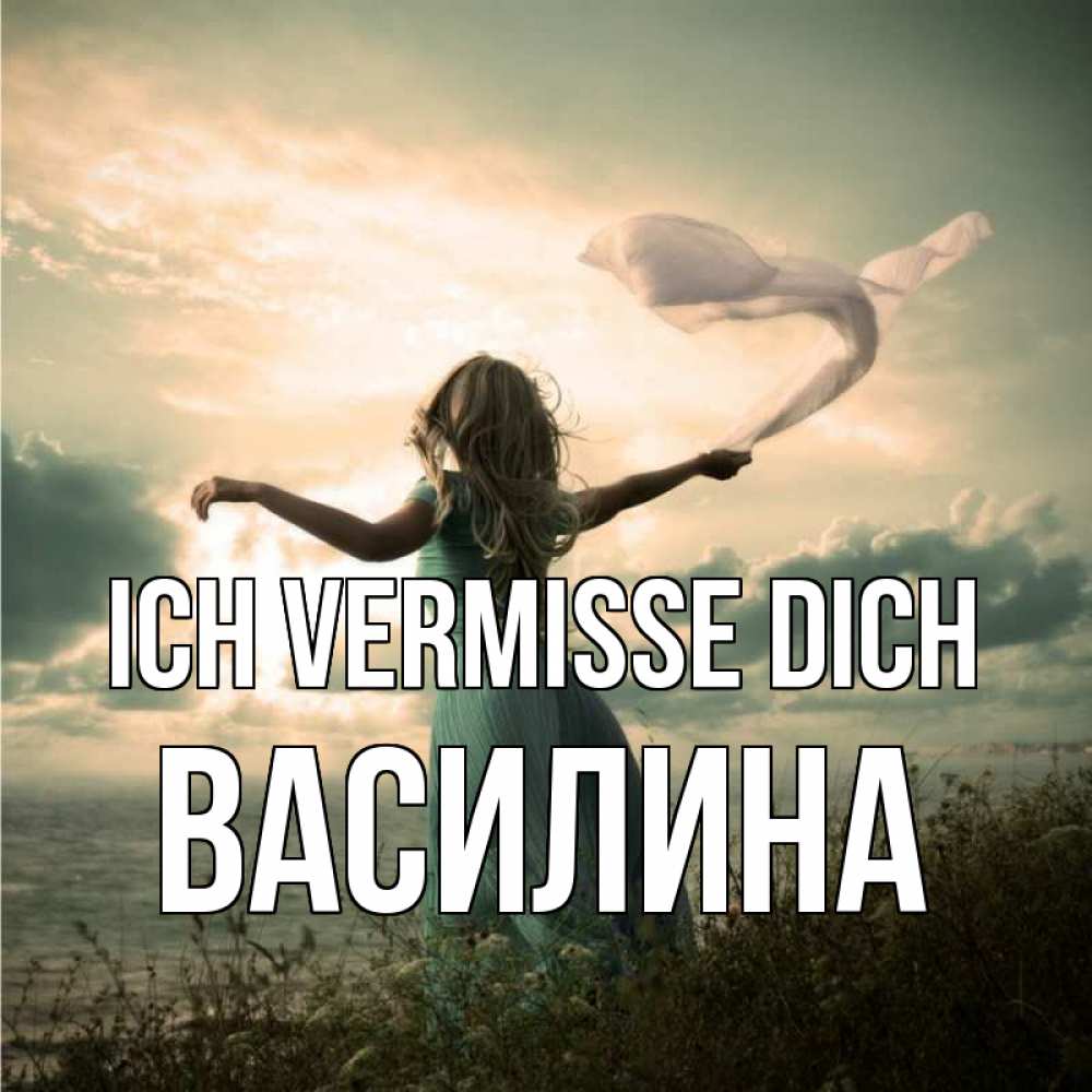 Открытка на каждый день с именем, Василина Ich vermisse dich белый флаг Прикольная открытка с пожеланием онлайн скачать бесплатно 
