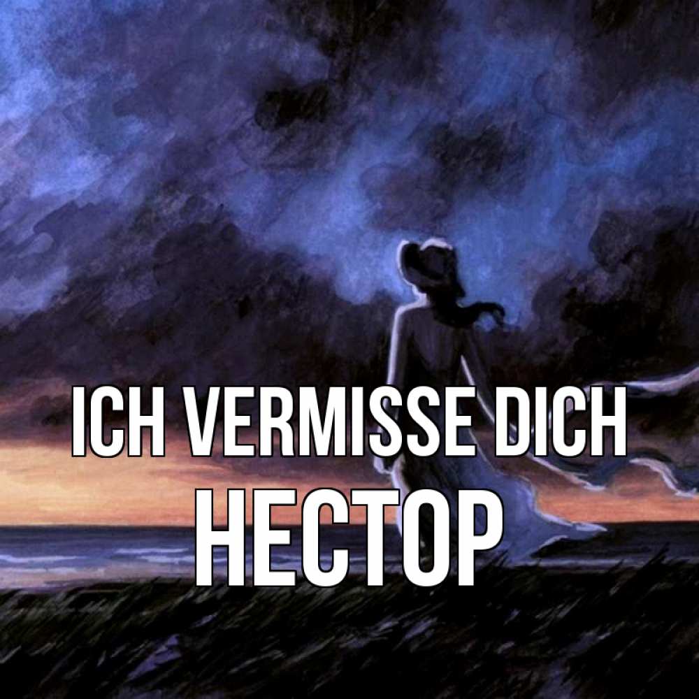 Открытка на каждый день с именем, Нестор Ich vermisse dich тут 2 Прикольная открытка с пожеланием онлайн скачать бесплатно 
