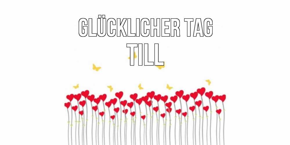 Открытка на каждый день с именем, Till Glücklicher Tag удачи Прикольная открытка с пожеланием онлайн скачать бесплатно 