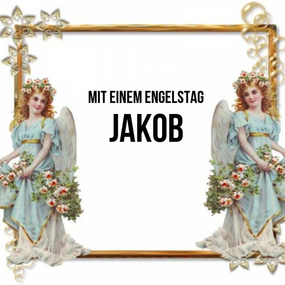 Открытка на каждый день с именем, Jakob Mit einem Engelstag рамочка из золота и ангелы Прикольная открытка с пожеланием онлайн скачать бесплатно 