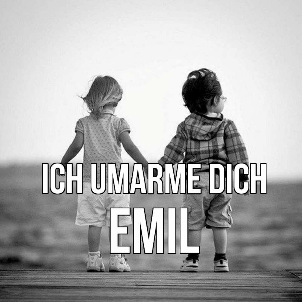 Открытка на каждый день с именем, Emil Ich umarme dich давай дружить Прикольная открытка с пожеланием онлайн скачать бесплатно 