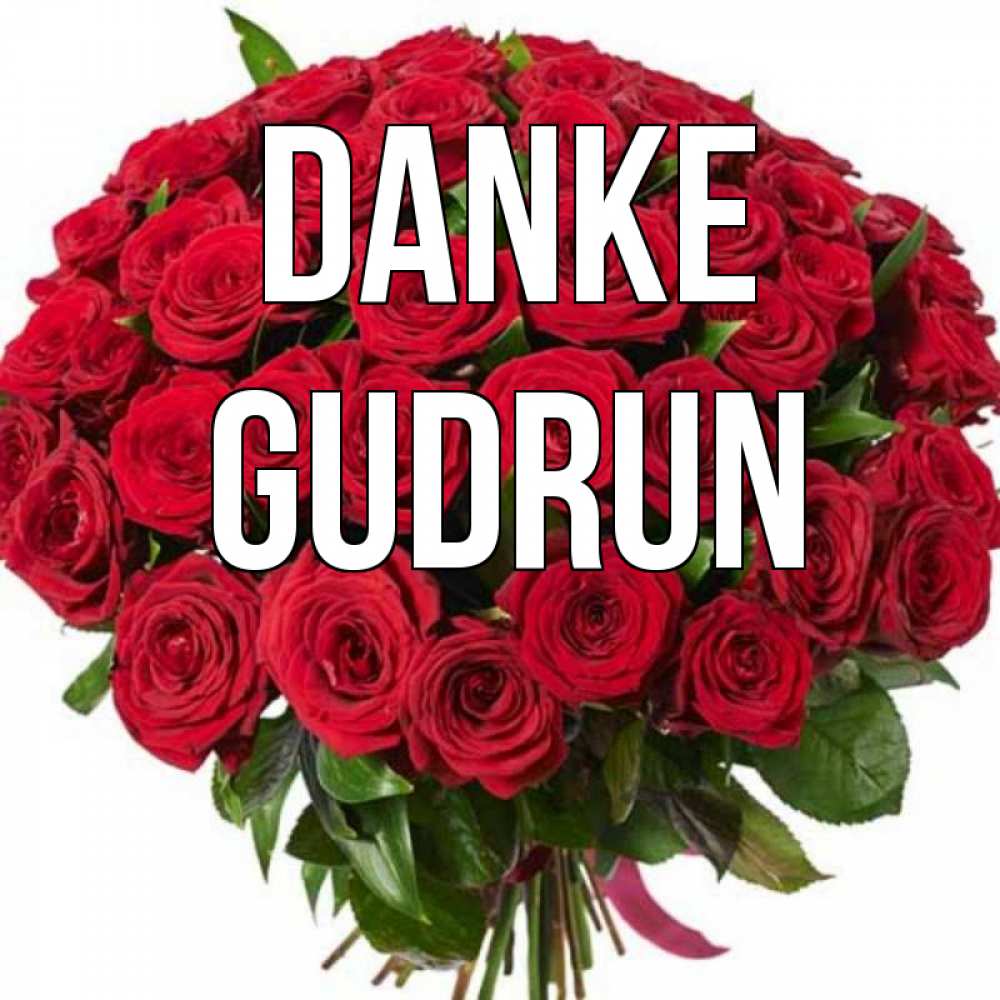 Открытка на каждый день с именем, Gudrun Danke букет красных роз Прикольная открытка с пожеланием онлайн скачать бесплатно 