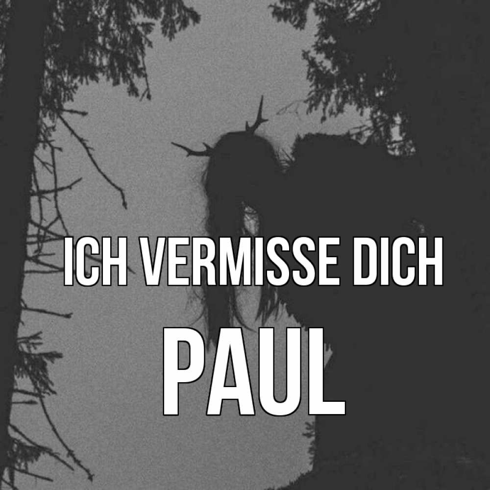 Открытка на каждый день с именем, Paul Ich vermisse dich пугаю Прикольная открытка с пожеланием онлайн скачать бесплатно 