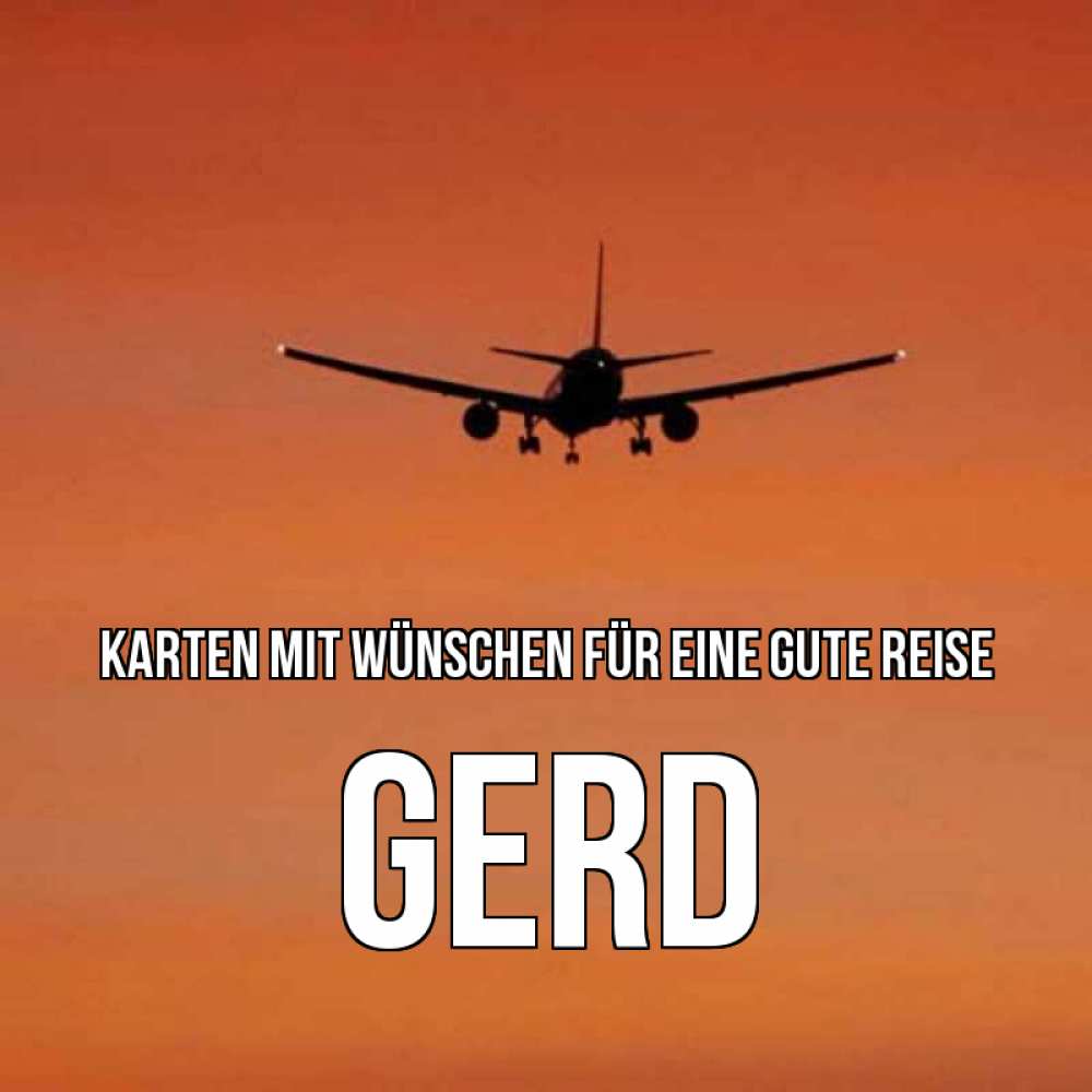 Открытка на каждый день с именем, Gerd Karten mit Wünschen für eine gute Reise силуэт самолета Прикольная открытка с пожеланием онлайн скачать бесплатно 
