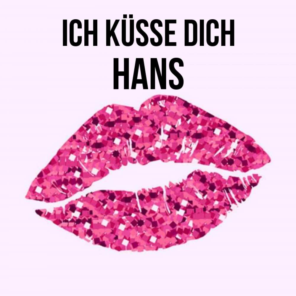Открытка на каждый день с именем, Hans Ich küsse dich открытка с женскими губами и поцелуем для парня Прикольная открытка с пожеланием онлайн скачать бесплатно 