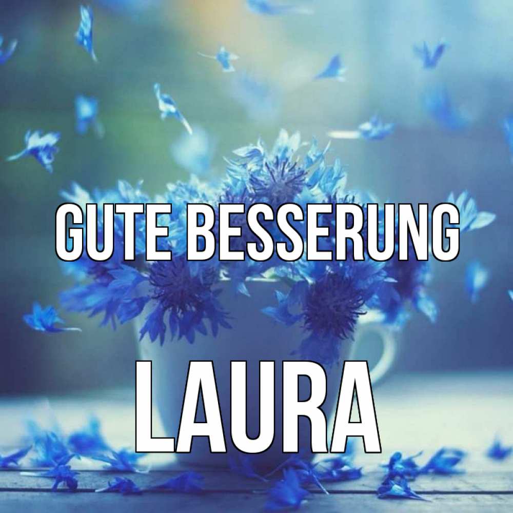 Открытка на каждый день с именем, Laura Gute Besserung кружка с зельем и цветами Прикольная открытка с пожеланием онлайн скачать бесплатно 