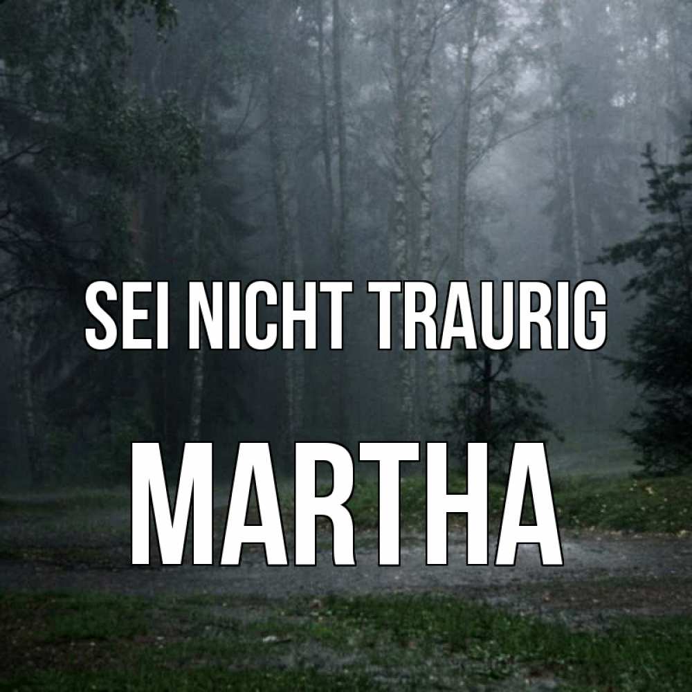 Открытка на каждый день с именем, Martha Sei nicht traurig осень Прикольная открытка с пожеланием онлайн скачать бесплатно 