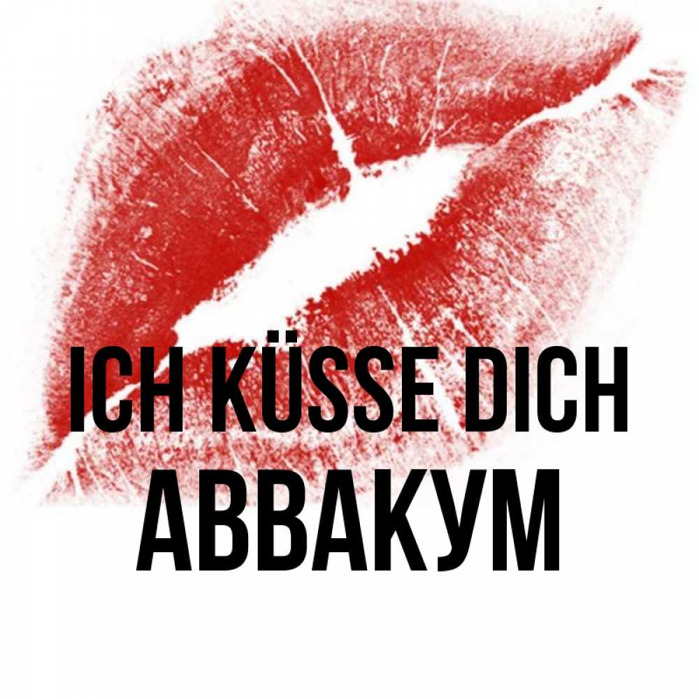 Открытка на каждый день с именем, Аввакум Ich küsse dich открытка с пожеланием поцелуя Прикольная открытка с пожеланием онлайн скачать бесплатно 