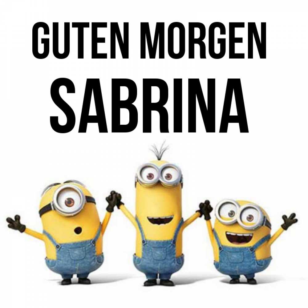 Открытка на каждый день с именем, Sabrina Guten Morgen бодренького утра Прикольная открытка с пожеланием онлайн скачать бесплатно 