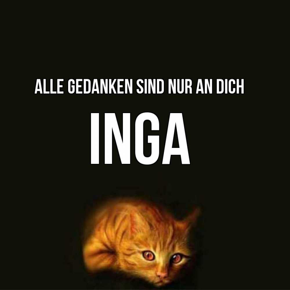 Открытка на каждый день с именем, Inga Alle Gedanken sind nur an dich рыжий Прикольная открытка с пожеланием онлайн скачать бесплатно 