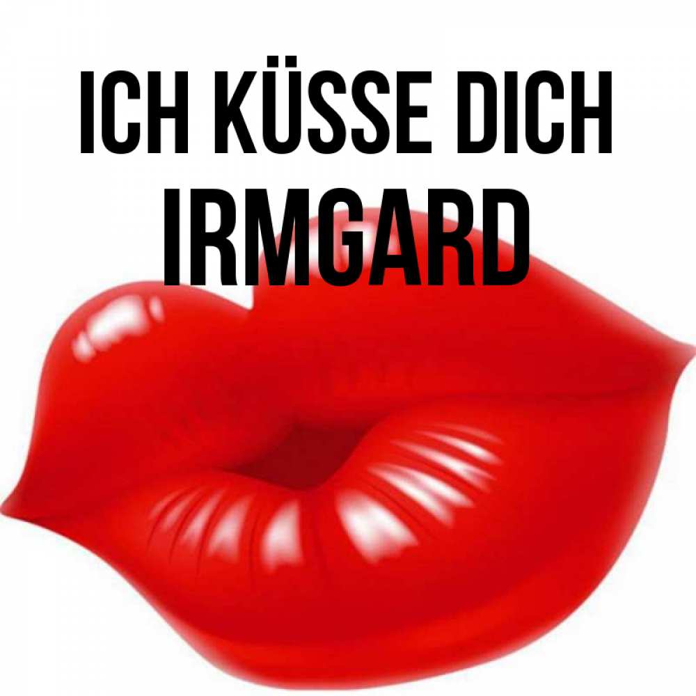 Открытка на каждый день с именем, Irmgard Ich küsse dich губки надутые бантиком Прикольная открытка с пожеланием онлайн скачать бесплатно 