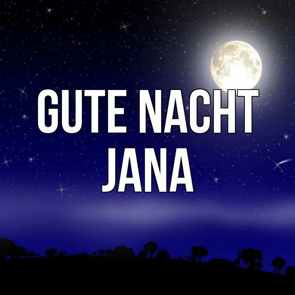 Открытка на каждый день с именем, Jana Gute Nacht ночное небо и лесная опушка при свете луны Прикольная открытка с пожеланием онлайн скачать бесплатно 