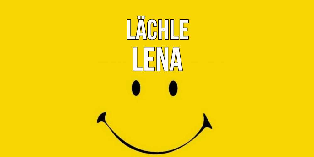 Открытка на каждый день с именем, Lena Lächle радость и улыбка Прикольная открытка с пожеланием онлайн скачать бесплатно 