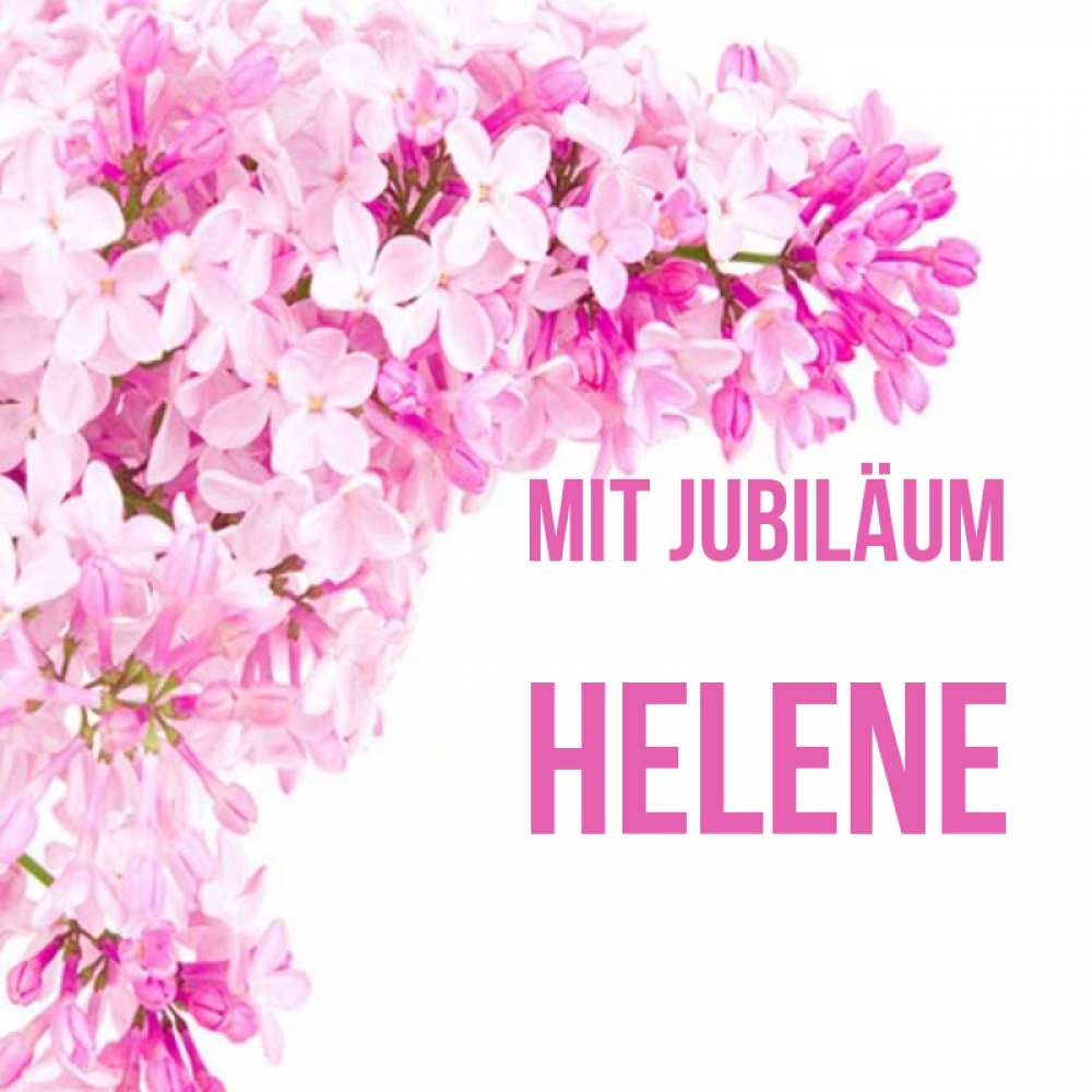 Открытка на каждый день с именем, Helene Mit Jubiläum Сирень на белом фоне Прикольная открытка с пожеланием онлайн скачать бесплатно 
