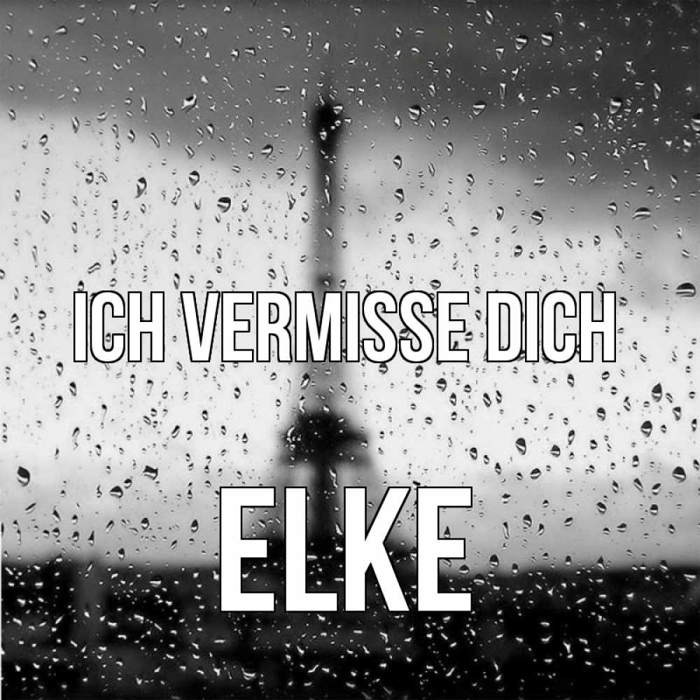 Открытка на каждый день с именем, Elke Ich vermisse dich башня Прикольная открытка с пожеланием онлайн скачать бесплатно 