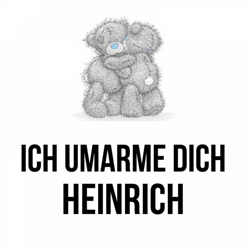 Открытка на каждый день с именем, Heinrich Ich umarme dich два теддика Прикольная открытка с пожеланием онлайн скачать бесплатно 