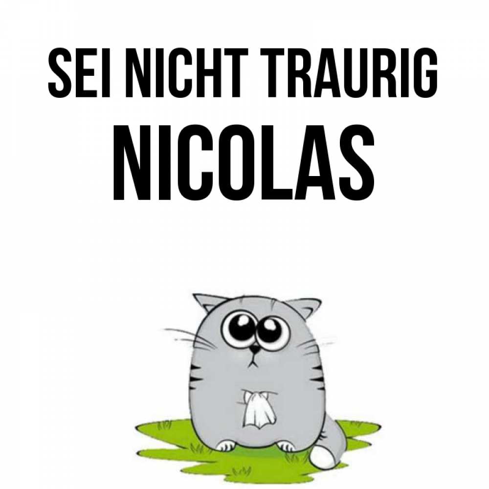 Открытка на каждый день с именем, Nicolas Sei nicht traurig грустный котяра Прикольная открытка с пожеланием онлайн скачать бесплатно 