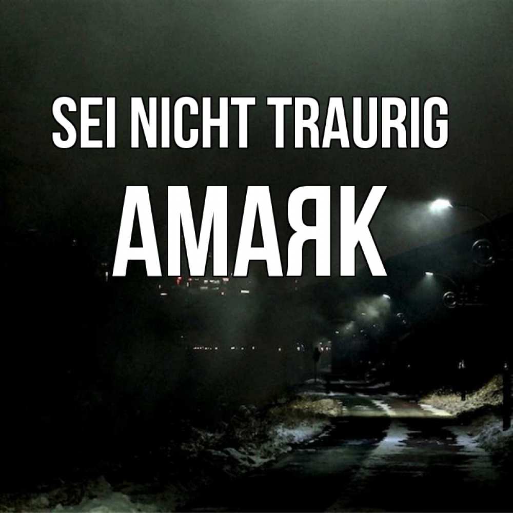 Открытка на каждый день с именем, Амаяк Sei nicht traurig фонари Прикольная открытка с пожеланием онлайн скачать бесплатно 