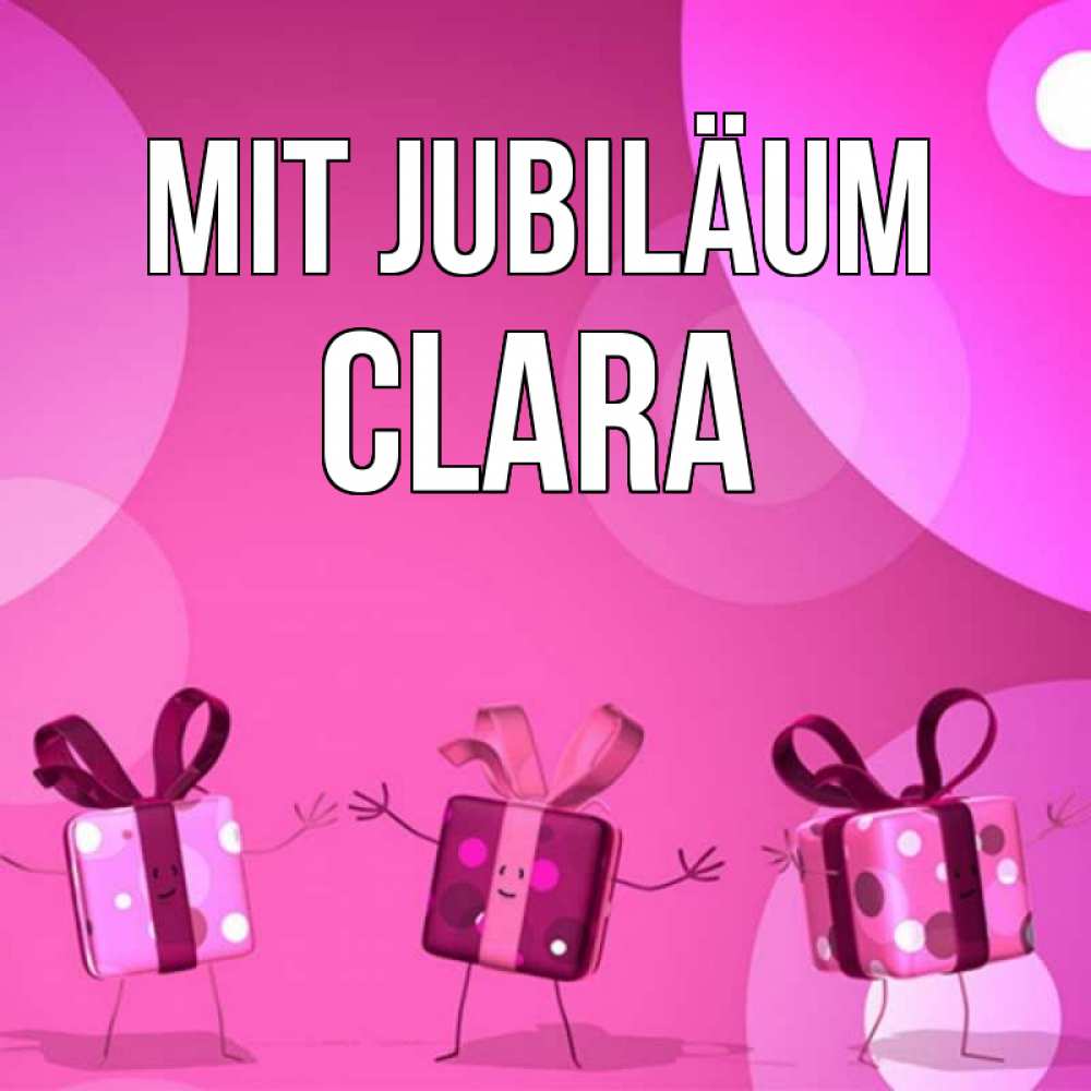 Открытка на каждый день с именем, Clara Mit Jubiläum подарки с ножкам Прикольная открытка с пожеланием онлайн скачать бесплатно 