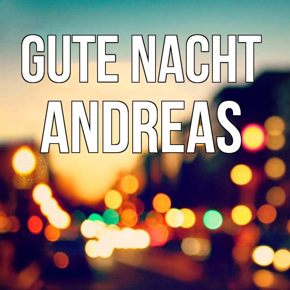 Открытка на каждый день с именем, Andreas Gute Nacht город Прикольная открытка с пожеланием онлайн скачать бесплатно 