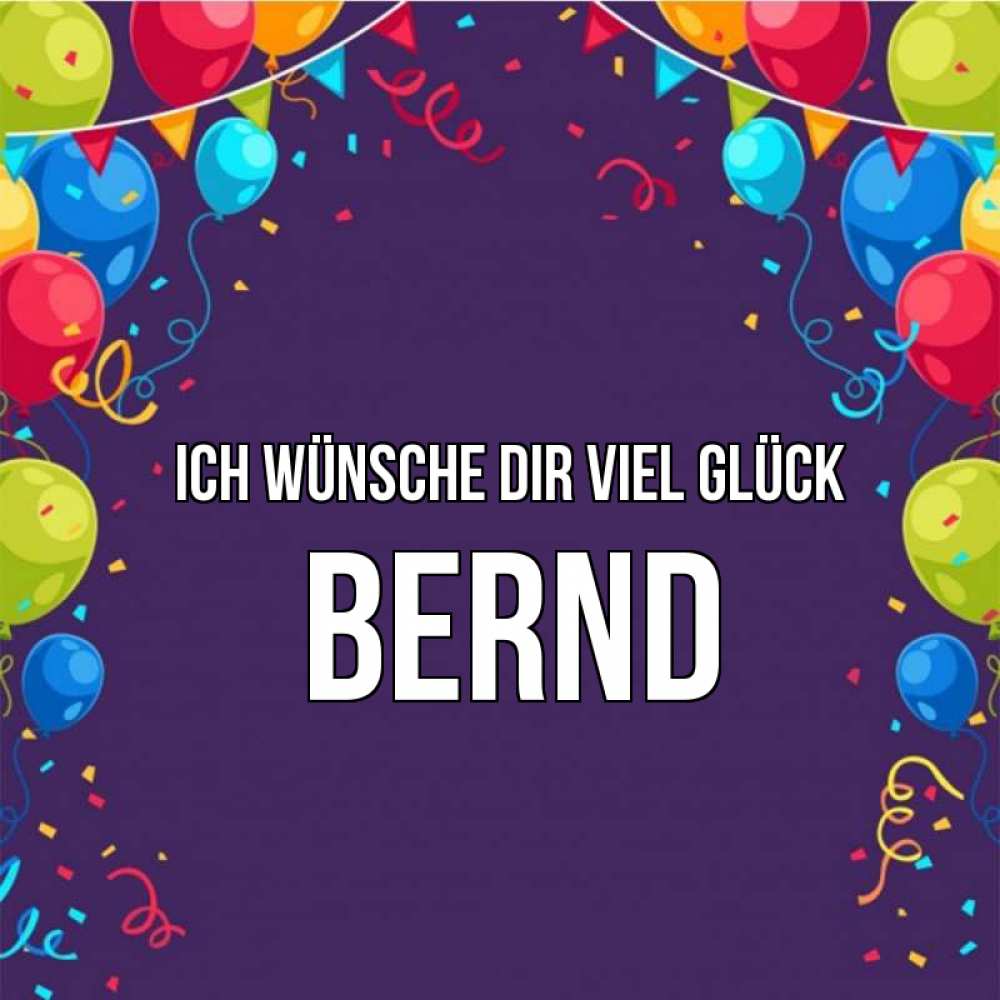 Открытка на каждый день с именем, Bernd Ich wünsche dir viel Glück шары Прикольная открытка с пожеланием онлайн скачать бесплатно 