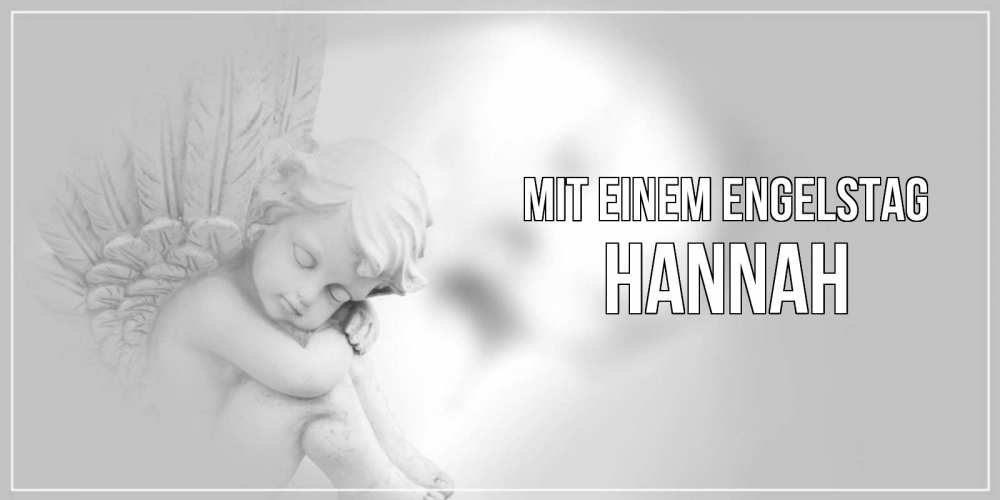 Открытка на каждый день с именем, Hannah Mit einem Engelstag ангелочек, день ангела Прикольная открытка с пожеланием онлайн скачать бесплатно 