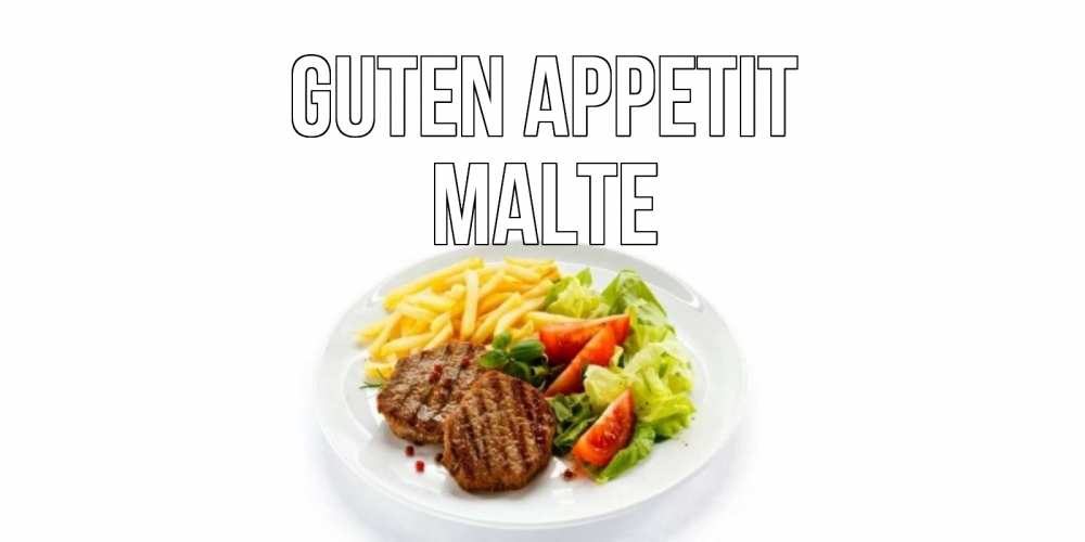 Открытка на каждый день с именем, Malte Guten Appetit стейк,картошка фри, салат Прикольная открытка с пожеланием онлайн скачать бесплатно 