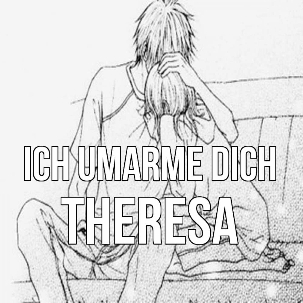 Открытка на каждый день с именем, Theresa Ich umarme dich карандаш Прикольная открытка с пожеланием онлайн скачать бесплатно 