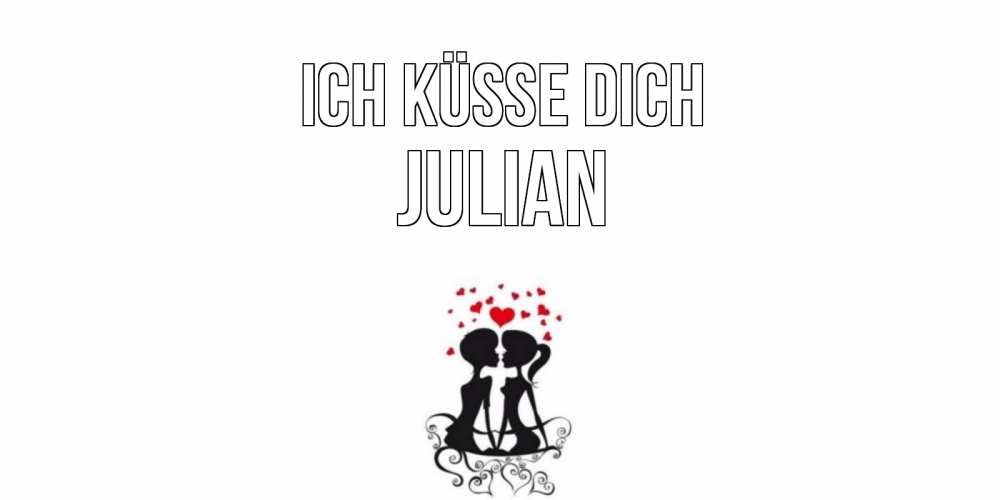 Открытка на каждый день с именем, Julian Ich küsse dich силует, поцелуй Прикольная открытка с пожеланием онлайн скачать бесплатно 