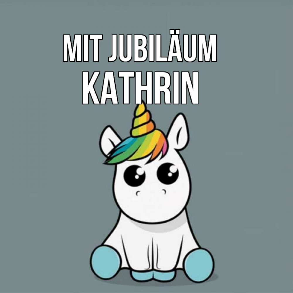 Открытка на каждый день с именем, Kathrin Mit Jubiläum пони Прикольная открытка с пожеланием онлайн скачать бесплатно 