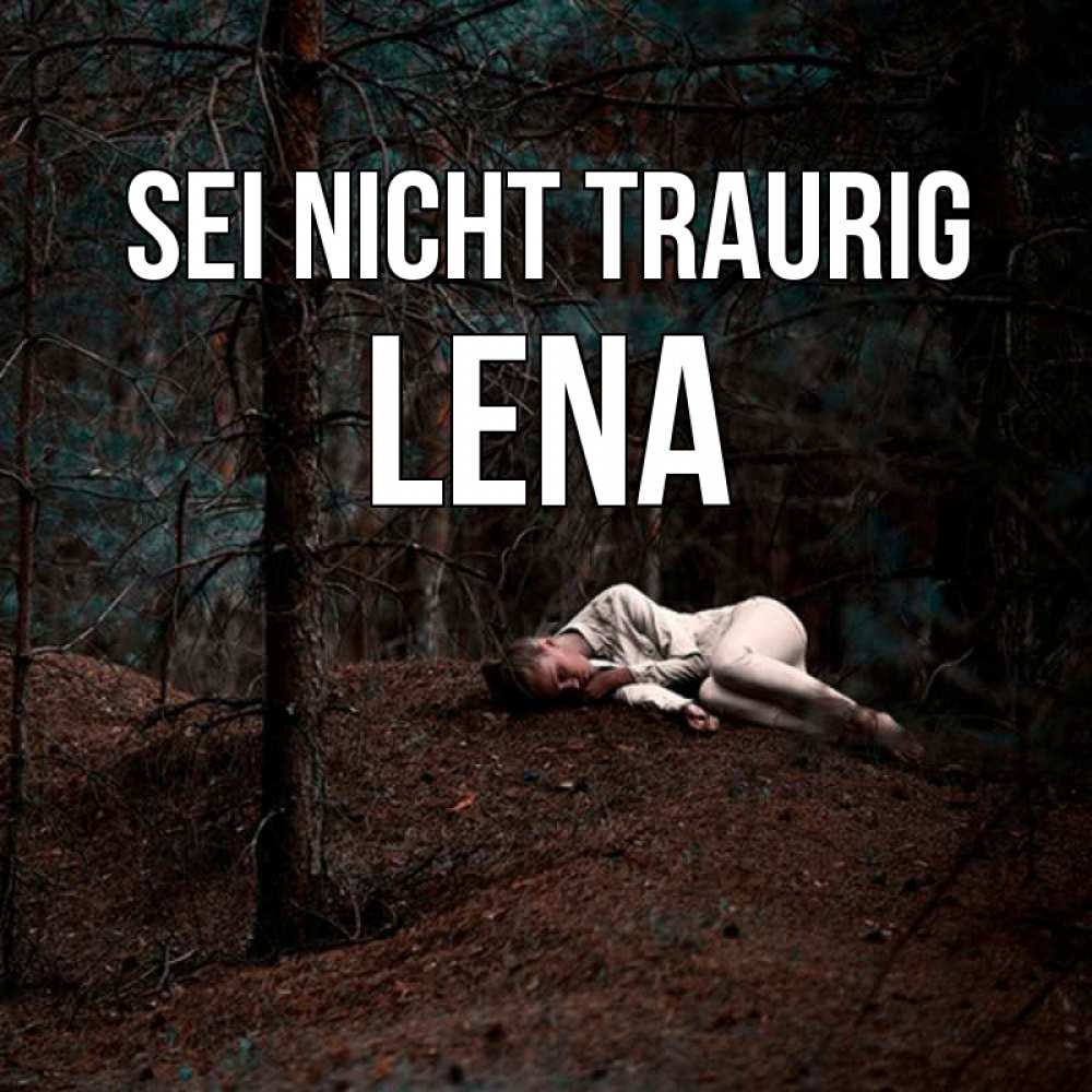 Открытка на каждый день с именем, Lena Sei nicht traurig лес Прикольная открытка с пожеланием онлайн скачать бесплатно 