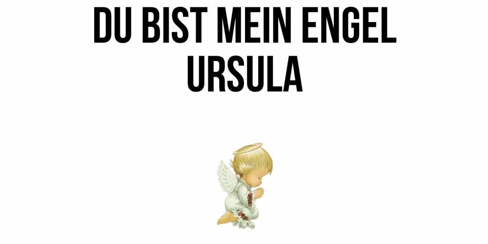 Открытка на каждый день с именем, Ursula Du bist mein Engel ангел Прикольная открытка с пожеланием онлайн скачать бесплатно 